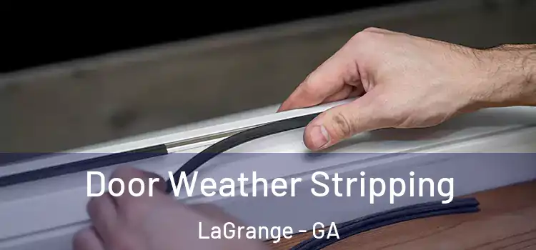 Door Weather Stripping LaGrange - GA