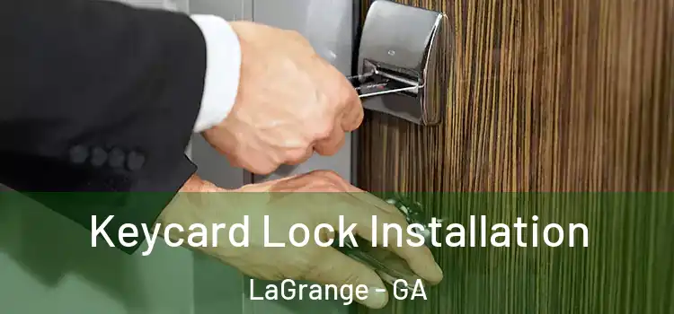 Keycard Lock Installation LaGrange - GA