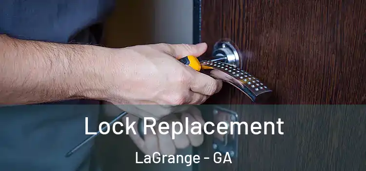 Lock Replacement LaGrange - GA
