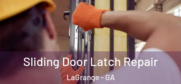 Sliding Door Latch Repair LaGrange - GA